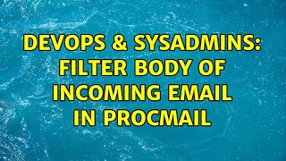 Famous DevOps & SysAdmins: filter body of incoming email in procmail Wealth