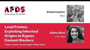 Local frames: exploiting inherited origins to bypass content blockers — Anton Lazarev & Alisha Ukani