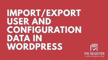 How to Import/Export User and configuration data in WordPress through Pie Register Plugin