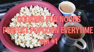 Perfect Popcorn Everytimecooking For Noobstyra Deck