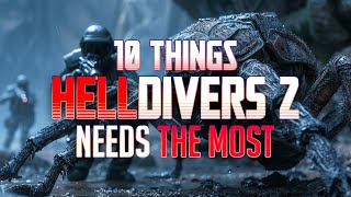 10 things Helldivers 2 NEEDS THE MOST