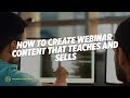 How To Create Webinar Content That Teaches and Sells