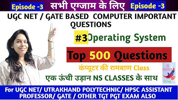 Episode 3- 500+ Operating System Questions Series || UGC NET / GATE IMPORTANT QUESTIONS #NSCLASSES