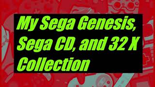 My Sega Genesis, Sega CD, and 32X collection 2021 Tons of Good Stuff!