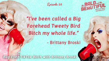 Bug-Eyed TikTok Bitch with Brittany Broski | The Bald and the Beautiful with Trixie and Katya
