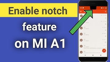 Enable Notch feature on MI A1 without any app