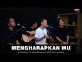 MENGHARAPKAN MU - ANGGA CANDRA FT. ZIDAN & KHIFNU