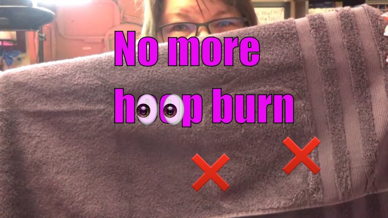 Machine Embroidery Tutorials How to hoop a towel without HOOP BURN