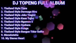 DJ TOPENG FULL ALBUM TERBARU - THAILAND STYLE TIARA | THAILAND STYLE DERMAGA BIRU | VIRAL TIKTOK