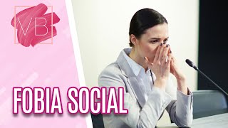 Como tratar a fobia social de forma assertiva e sem medicamentos - Você Bonita (10/12/20)