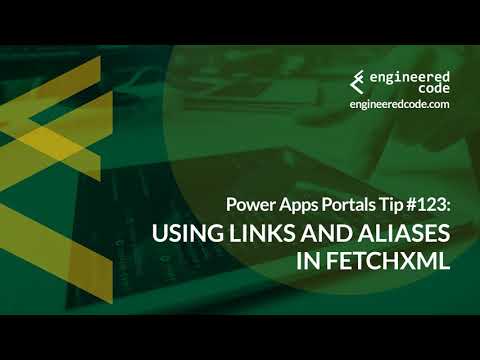 Power Apps Portals Tip #123 - Using Links and Aliases in FetchXML - Engineered Code