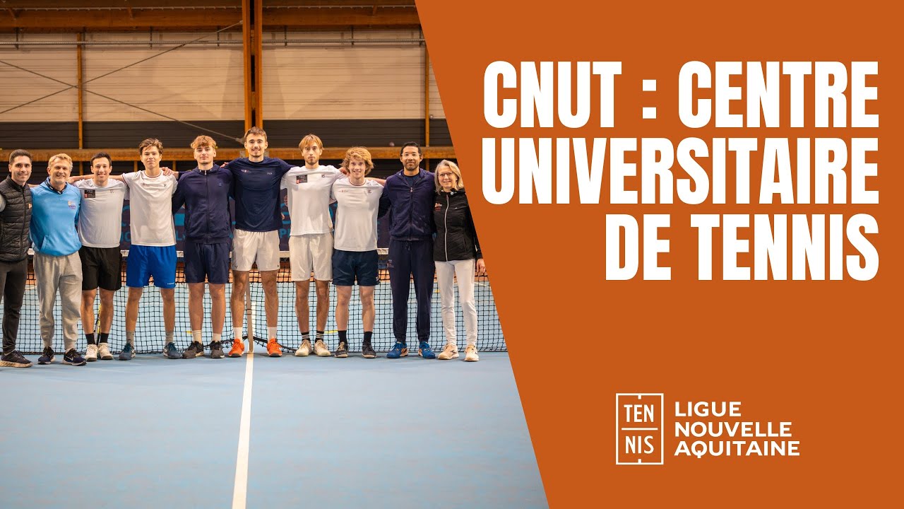 CNUT / CENTRE UNIVERSITAIRE DE TENNIS / LIGUE NOUVELLE AQUITAINE