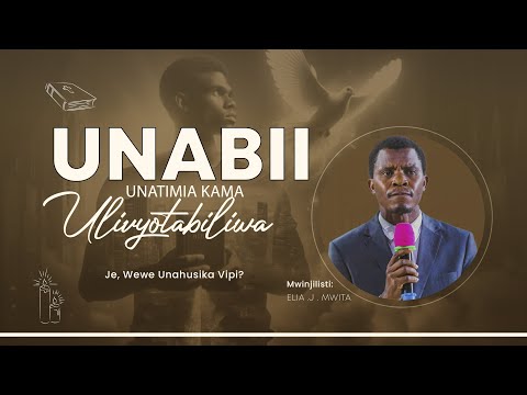 UNABII UNATIMIA KAMA ULIVYOTABILIWA Mwinjilisti ELIA JONSON MWITA 
