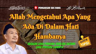 PENTING...!!! ALLAH MENGETAHUI APA YANG ADA DI DALAM HATI HAMBANYA || GUS BAHA TERBARU 2024