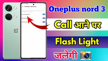 oneplus nord 3 call flashlight setting, oneplus nord 3 me call aane par flashlight kaise jalaye
