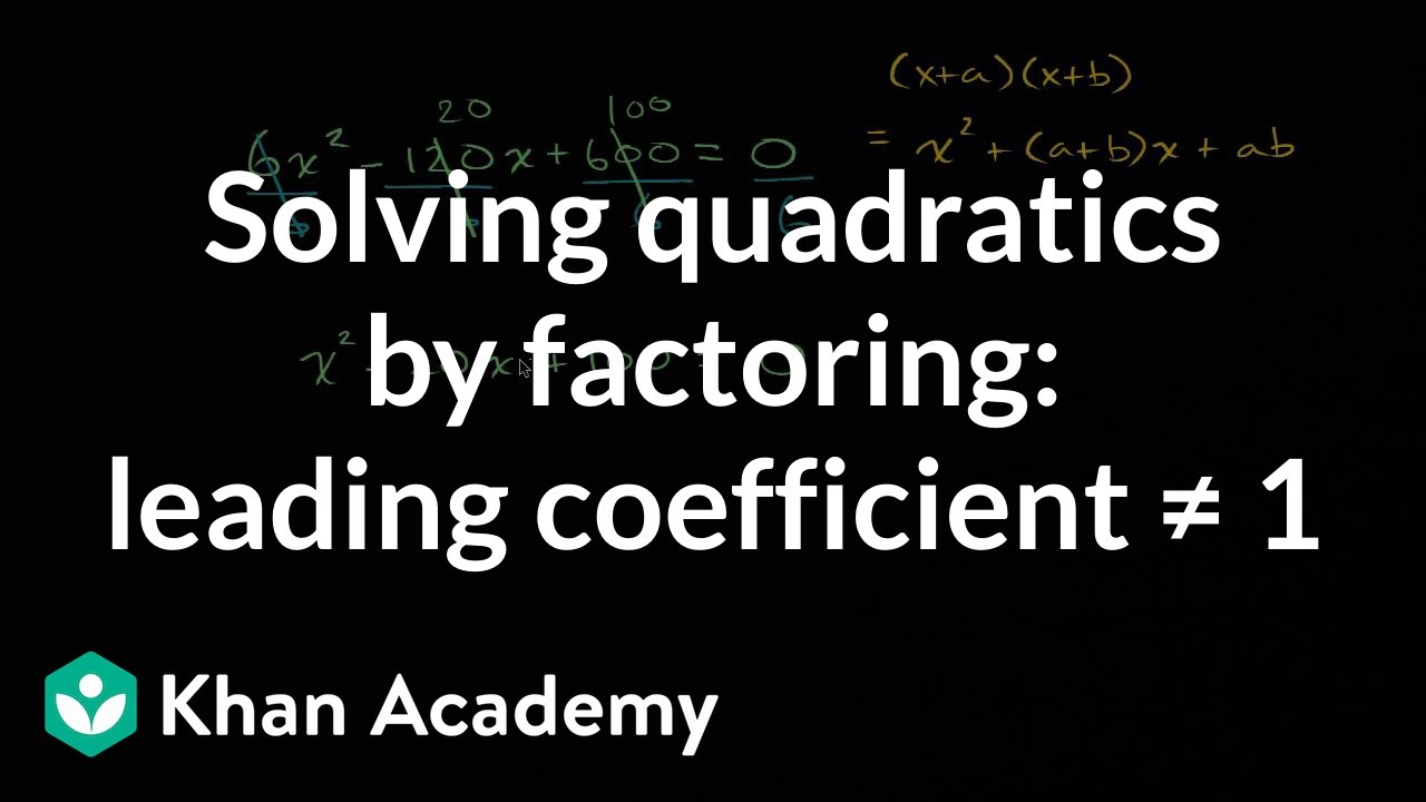 Solving quadratics by factoring: leading coefficient Ã¢Â Â 1 | High School Math | Khan Academy ...
