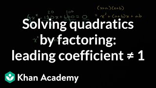 Solving quadratics by factoring: leading coefficient â 1 | High School Math | Khan Academy