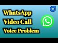 WhatsApp Audio Voice Problem in Video Call Problem Solved