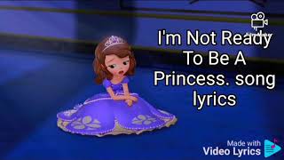 I'm not ready to be a princess. song lyrics. Sofia The First, Once upon a princess. Disney