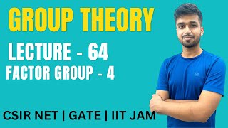Lecture 64 | Factor Group - 4 | Group theory | IIT JAM | CSIR NET | GATE | Vivek maths