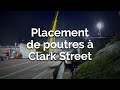 Vido en acclr placement de poutres  clark street