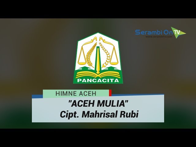 Himne Aceh ACEH MULIA Cipt. Mahrisal Rubi class=