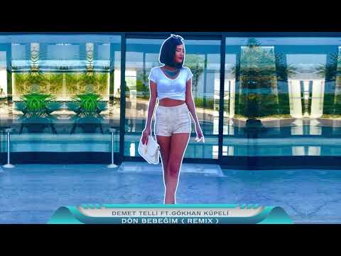 Demet Telli ft. Gökhan Küpelİ - Dön Bebeğim ( Remix )