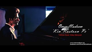 Omer Nadeem - Kin Rastoon Pay (Melo Version) [Official Music Video]