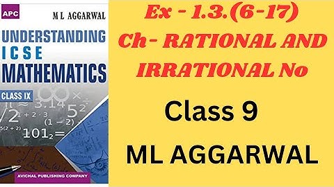 "ICSE Class 9 Mathematics | Exercise 1.3 Rational & Irrational Numbers | M.L. Aggarwal Solutions!"