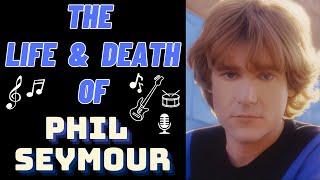The Life & Death of The Dwight Twilley Band's PHIL SEYMOUR Information