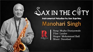 Mujhe Duniyawalo | Manohari Singh | Saxophone Cover Song | Sax In The City