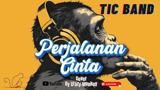 TIC BAND - PERJALANAN CINTA | LIRIK VIDEO |COVER by Crazy Monkey #coversong #ticband 