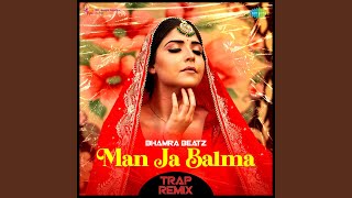 Man Ja Balma - Trap Remix
