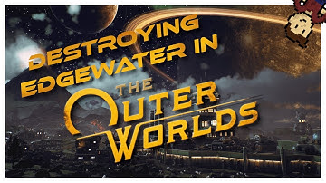Completely Destroying Edgewater :: Evil Gameplay of The Outer Worlds