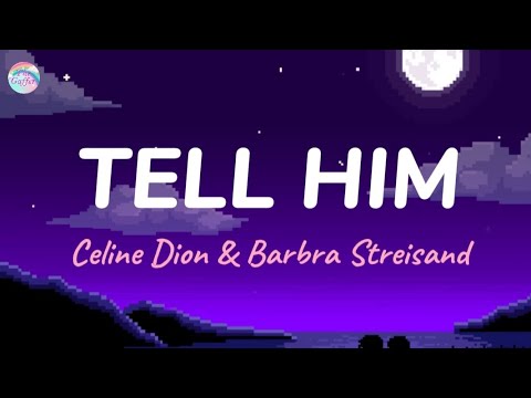 Tell Him ||