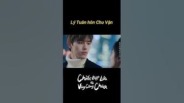 Lý Tuân hôn Chu Vận | Chiếc Bật Lửa và Váy Công Chúa | YOUKU Vietnam Shorts