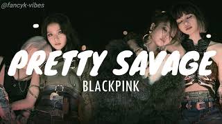 BLACKPINK - PRETTY SAVAGE [ROMANIZED \& ENGLISH LYRICS]