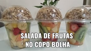 Salada de frutas com granola no copo bolha - Ótima opção para vender