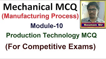 Manufacturing Objective MCQ | Manufacturing process MCQ | Mechanical MCQ |   Module-10