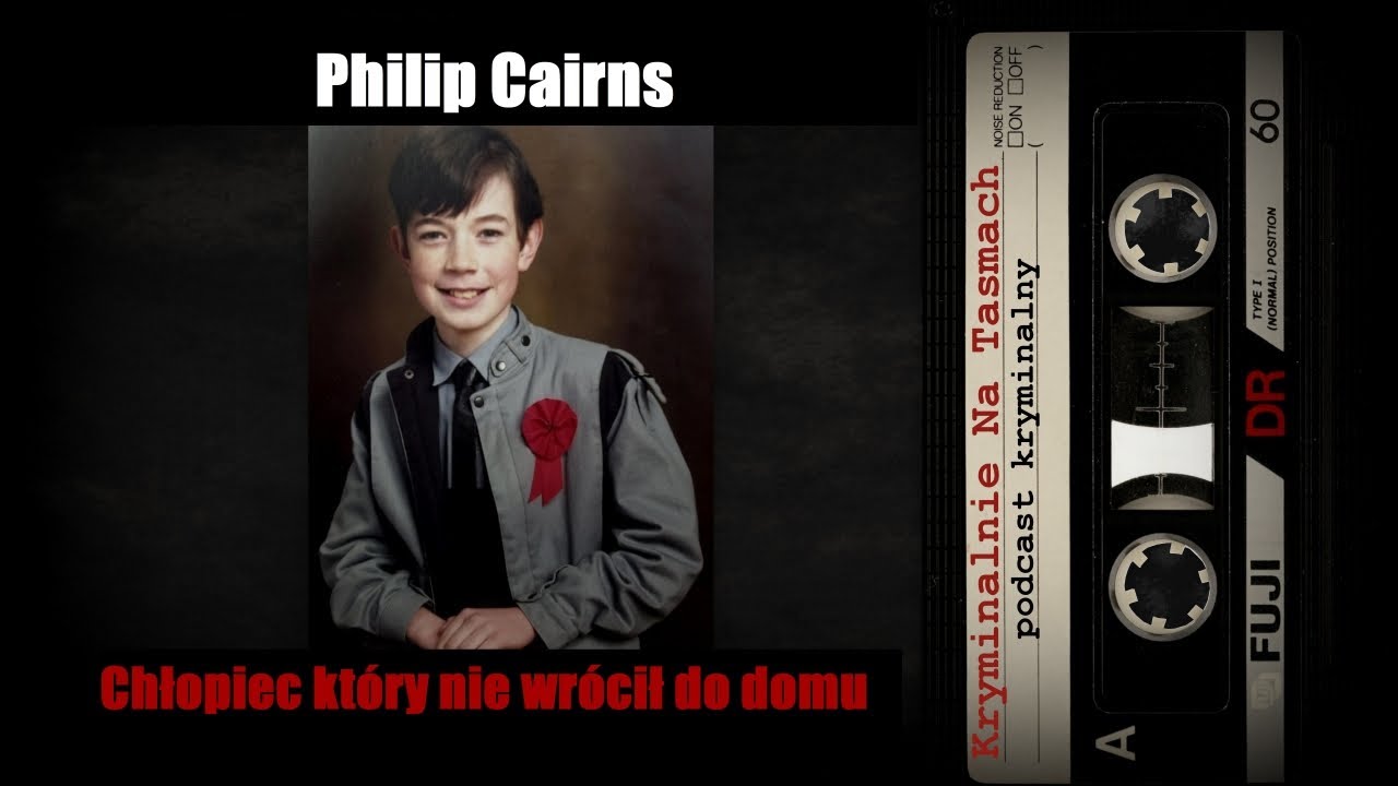 Zaginięcie Philipa Cairns - chłopiec który nie wrócił do domu - podcast || Kryminalnie Na Taśmach