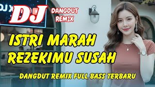 DJ Istri Marah Rezeki Susah 🔥 Dangdut Remix Terbaru 2026 – Lagu Viral TikTok Full Bass | DJ X PRO