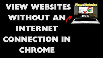 NIEUW! Websites bekijken zonder internetverbinding in Chrome