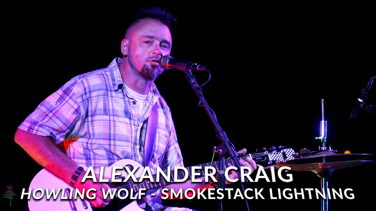 Alexander Craig - Smokestack Lightning - Howlin' Wolf