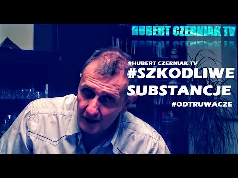 Hubert Czerniak TV #4 - Toksyczne substancje w jedzeniu i produktach codziennego użytku #Odtruwacze