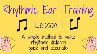 Rhythmic Ear Training - Lesson 1 - A simple method to make rhythmic dictation quick and accurate