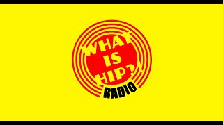 Diffusion en direct de What is Hip Radio ?!