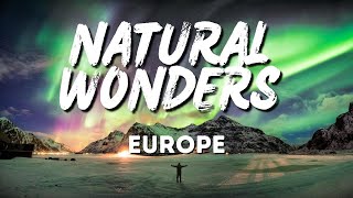 Top 10 Natural Wonders of Europe