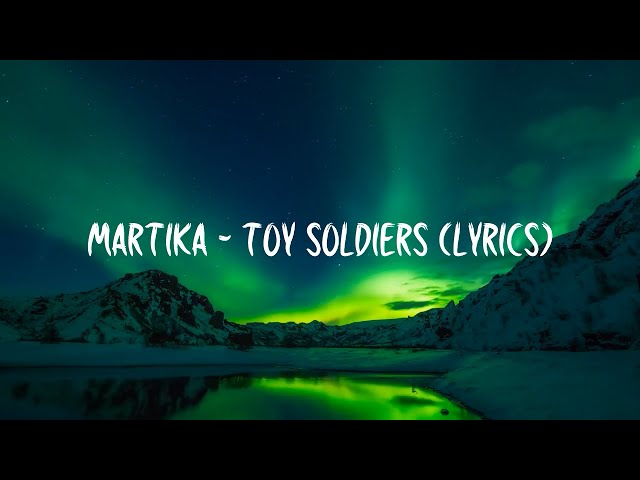 Martika - Toy Soldiers (lyrics) class=