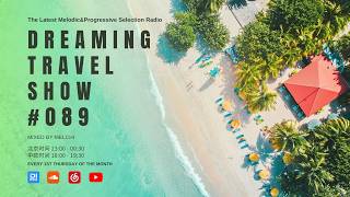 Dreaming Travel Show 089 Chill House  Melodic House  Melodic Progressive Mix