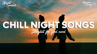 Night Vibes 🌙🌙 Songs to get you in your feels ~ Chill playlist